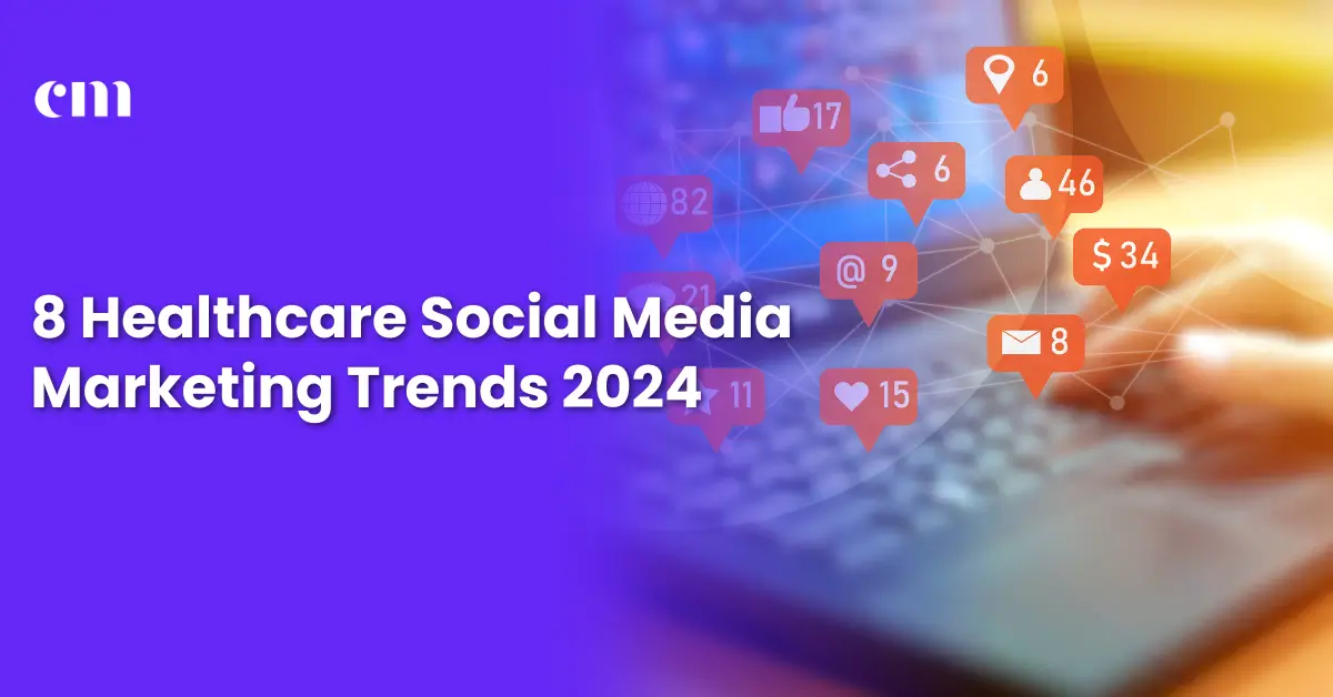 Healthcare Social Media Marketing Trends 2024