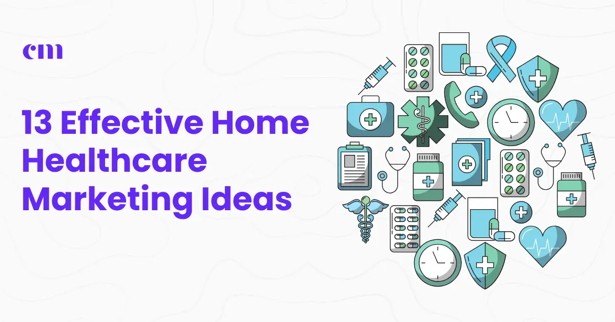 Effective Home Healthcare Marketing Ideas